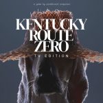 ケンタッキー ルート ゼロ : TV エディション『Kentucky Route Zero: TV Edition』